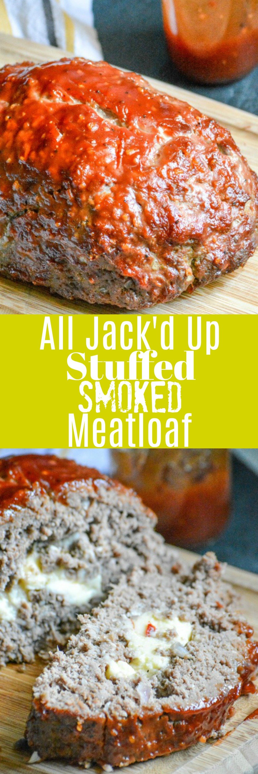 All Jack'd Up Stuffed Smoked Meatloaf PIN - 4 Sons 'R' Us