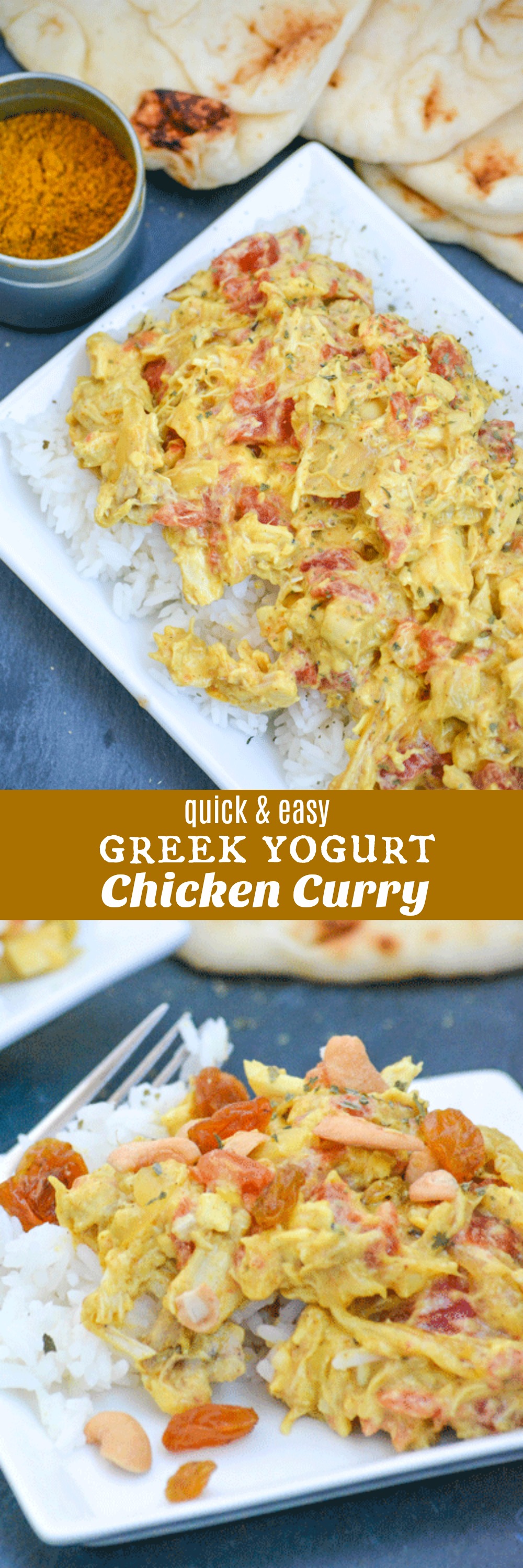 A quick & easy version of the traditional dish, this Quick & Easy Greek Yogurt Chicken Curry is simple, but bursting with flavor. Served over a bed of rice and topped with chopped nuts, a sprinkle of fresh cilantro, and served with fresh naan bread on the side- it’s the whole meal in a single bowl.